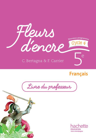 Français 5e Fleurs d'encre. Livre du professeur, Edition 2016