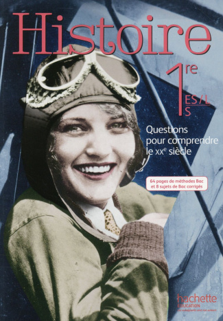 Histoire 1re ES, L, S. Questions pour comprendre le vingtième siècle