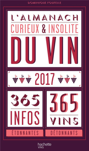 L'almanach curieux et insolite du vin. Edition 2017