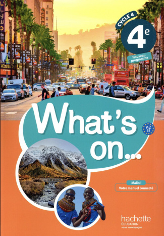 Anglais 4e A2 B1 Cycle 4 What's on... Livre de l'élève, Edition 2017