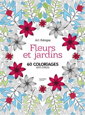 Fleurs et jardins. 60 coloriages anti-stress