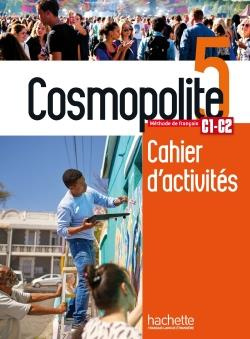 Cosmopolite 5 C1-C2. Cahier d'activités perfectionnement
