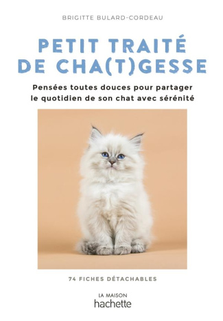 Petit traité de cha(t)gesses. Des pensées toutes douces pour partager le quotidien de son chat avec