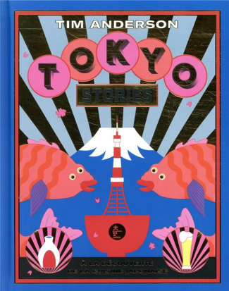 Tokyo Stories. A la découverte de la cuisine japonaise