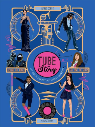 Tube Story. Les petites histoires des grandes chansons