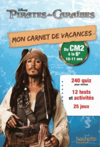 Mon carnet de vacances Pirates des Caraïbes. Du CM2 à la 6e, 10-11 ans
