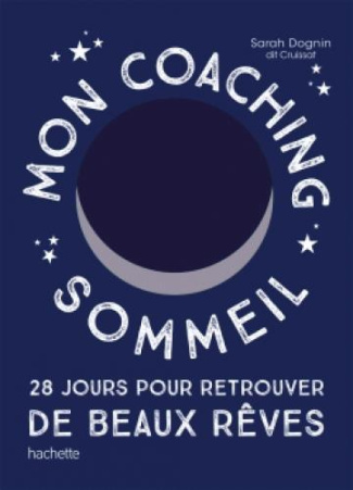 Mon coaching sommeil. 28 jours pour retrouver de beaux rêves