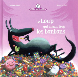 Mamie poule raconte : Le loup qui aimait trop les bonbons