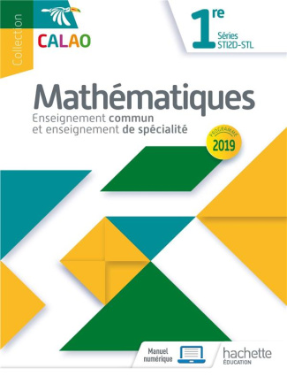 Mathématiques 1re séries STI2D-STL Calao. enseignement commun et enseignement de spécialité, Edition