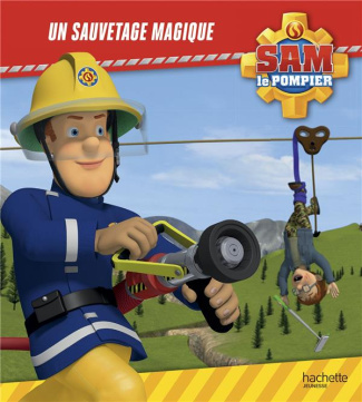 Sam le pompier : Un sauvetage magique
