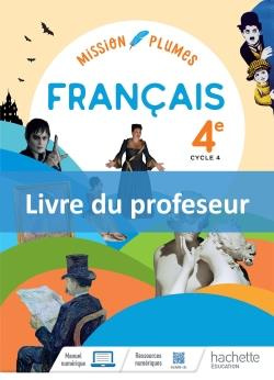 Français 4e Mission Plumes. Livre du professeur