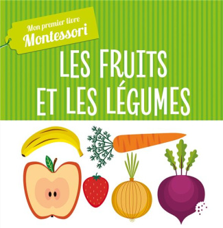 Les fruits et légumes. Mon premier livre Montessori