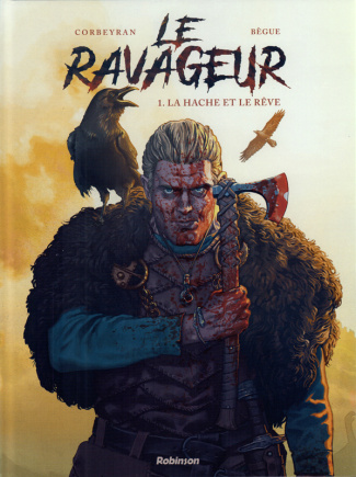 Le Ravageur. Tome 1 : La hache et le rêve