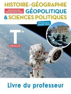 Histoire-Géographie, Géopolitique, Sciences politiques Tle Spécialité. Livre du professeur, Edition