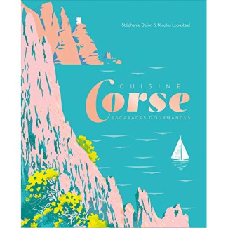 Cuisine corse. Escapades gourmandes