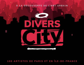 Divers City. A la découverte de l'art urbain en Ile-de-France