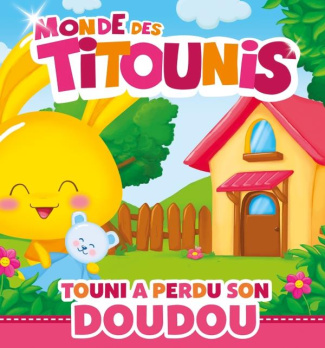 Le monde des Titounis : Touni a perdu son doudou