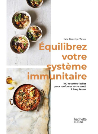 Equilibrez votre système immunitaire. 100 recettes faciles pour renforcer votre santé à long terme