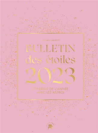 Bulletin des étoiles. L'énergie de l'année avec les astres, Edition 2023
