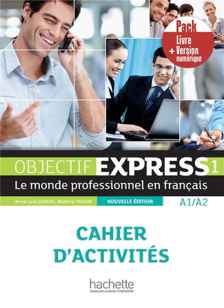 Objectif Express 1 Le monde professionnel en français A1>A2. Cahier d'activités, 2e édition