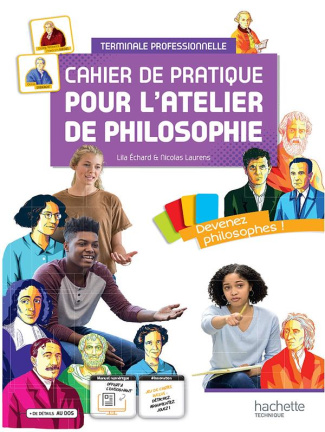 Philosophie Terminale professionnelle Cahier de pratique pour l'atelier de philosophie. Edition 2022