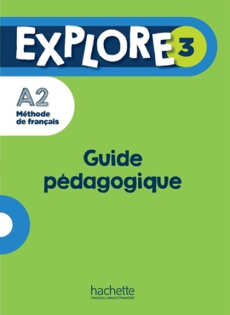 Explore 3 A2. Guide pédagogique