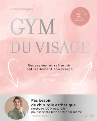 Gym du visage. Redessiner et raffermir son visage naturellement