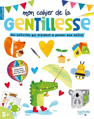 Mon cahier de la gentillesse. Des activités qui m'aident à penser aux autres