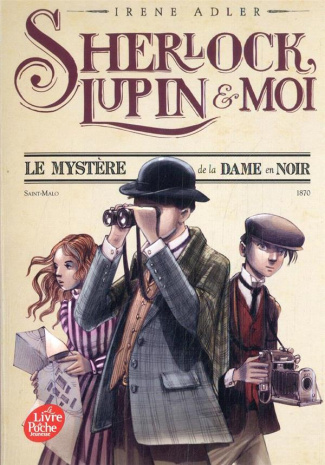 Sherlock, Lupin et moi Tome 1 : Le mystère de la dame en noir