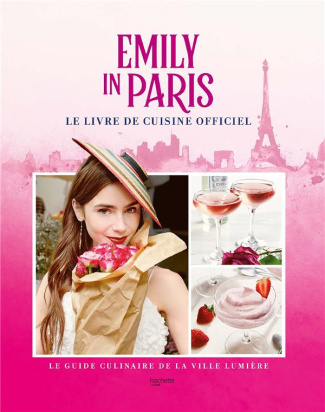 Emily in Paris. Le livre de cuisine officiel
