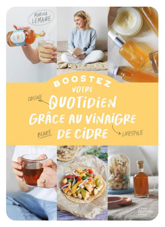 Boostez votre quotidien grâce au vinaigre de cidre. Cuisine, beauté, lifestyle