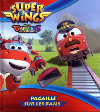 Super Wings et les Gardiens de la planète : Pagaille sur les rails