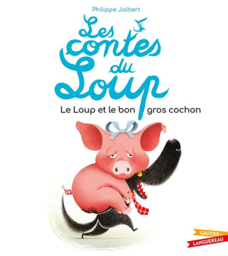 Les contes du loup : Le Loup et le bon gros cochon