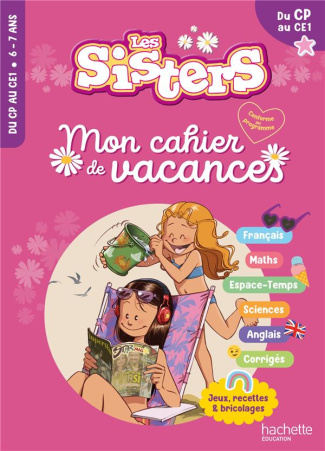 Mon cahier de vacances Les Sisters. Du CP au CE1, Edition 2024