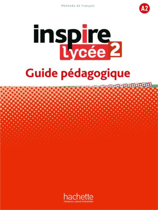 Inspire lycée 2 A2. Guide pédagogique