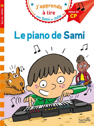 J'apprends à lire avec Sami et Julie : Le piano de Sami. CP Niveau 1