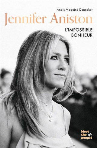 Jennifer Aniston. L'impossible bonheur