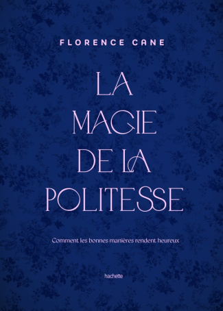 La magie de la politesse. Comment les bonnes manières rendent heureux