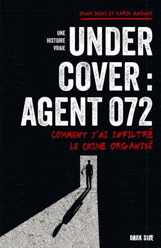 Undercover : Agent 072. Comment j'ai infiltré le crime organisé