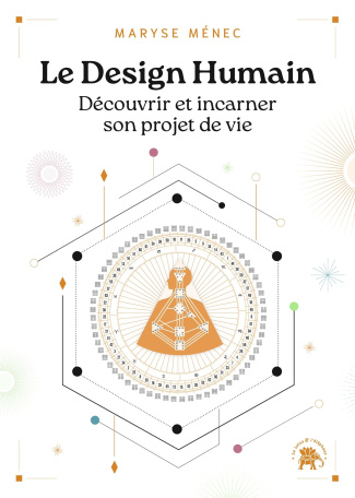 Le Design Humain. Découvrir et incarner son projet de vie