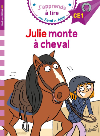 J'apprends à lire avec Sami et Julie : Julie monte à cheval. Niveau CE1