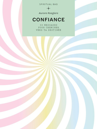 Confiance. 30 messages pour cheminer vers ta destinée