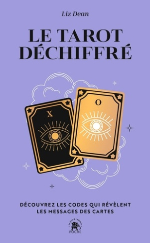Le tarot déchiffré. Apprenez les codes qui dévoilent la signification des cartes