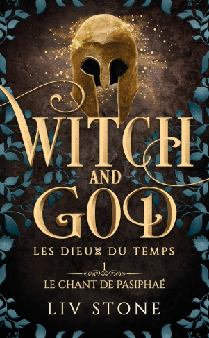 Witch and God - Les Dieux du temps Tome 1 : Le chant de Pasiphaé