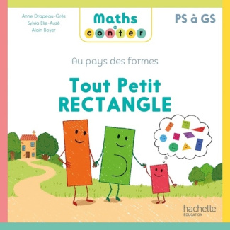 Tout petit rectangle. Au pays des formes PS à GS