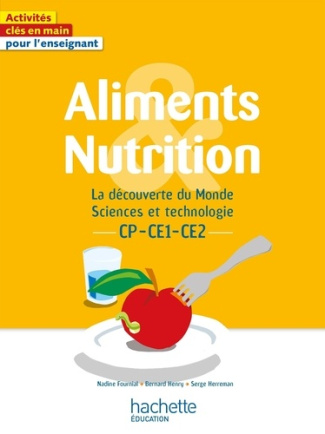 La découverte du Monde Sciences et technologie CP-CE1-CE2 Aliments et nutrition