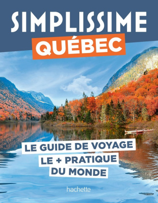 Québec. Le guide de voyage le pratique du monde