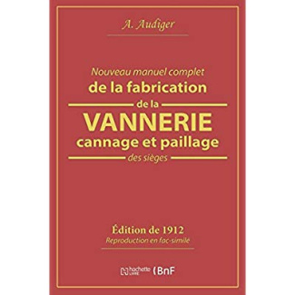 Nouveau manuel complet de la fabrication de la vannerie, cannage et paillage des sièges