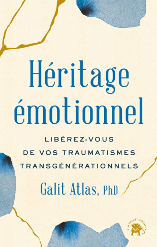 Héritage émotionnel. Libérez-vous de vos traumatismes transgénérationnels