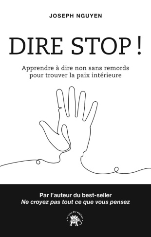 Dire stop ! Apprendre à dire non sans remords pour trouver la paix intérieure